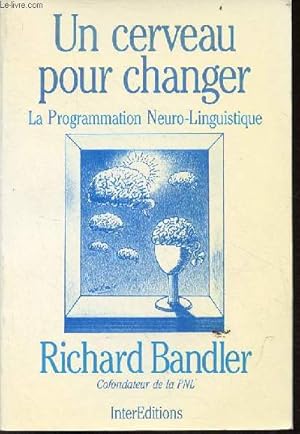 Bild des Verkufers fr Un cerveau pour changer la programmation neuro-linguistique. zum Verkauf von Le-Livre