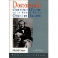 Dostoievski, Dun siècle à lautre ou la Russie entre Orient et Occident