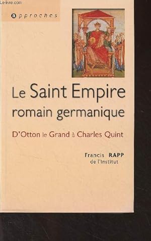 Bild des Verkufers fr Le Saint Empire romain germanique, d'Otton le Grand  Charles Quint - "Approches" zum Verkauf von Le-Livre