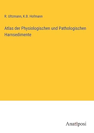 Imagen del vendedor de Atlas der Physiologischen und Pathologischen Harnsedimente a la venta por moluna