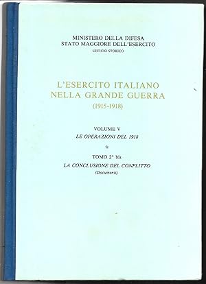 Seller image for L'esercito italiano nella grande guerra 1915-18 V Le operazioni del 1918 Tomo 2 bis La conclusione Documenti for sale by Sergio Trippini