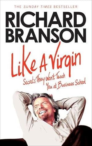 Imagen del vendedor de Like A Virgin: Secrets They Won  t Teach You at Business School a la venta por WeBuyBooks