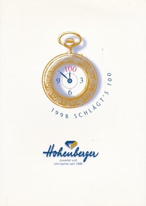 1998 SCHLÄGT'S 100. Hohenberger, Juwelier und Uhrmacher seit 1898.