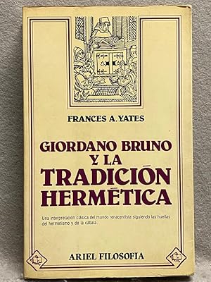 GIORDANO BRUNO Y LA TRADICIÓN HERMÉTICA. Una interpretación clásica del mundo renacentista siguie...