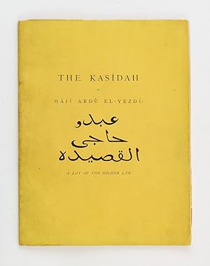 THE KASÎDAH (COUPLETS) OF HÂJÎ ABDÛ EL-YEZDÎ: A LAY OF THE HIGHER LAW
