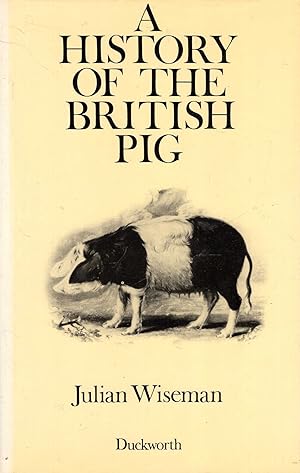 Imagen del vendedor de A History of the British Pig a la venta por Pendleburys - the bookshop in the hills