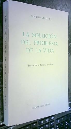 Imagen del vendedor de La solucin del problema de la vida. Sntesis de doctrina catlica a la venta por Librera La Candela