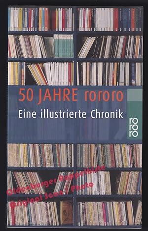 50 Jahre rororo: Eine illustrierte Chronik - Naumann, Uwe/ Roessler, Patrick