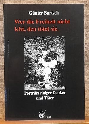 Bild des Verkufers fr Wer die Freiheit nicht lebt, den ttet sie zum Verkauf von ANTIQUARIAT H. EPPLER