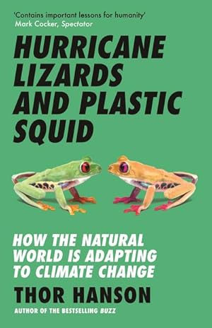 Immagine del venditore per Hurricane Lizards and Plastic Squid : How the Natural World is Adapting to Climate Change venduto da Smartbuy