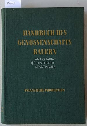 Bild des Verkufers fr Pflanzliche Produktion. [= Handbuch des Genossenschaftsbauern, Band 2, zweiter Teil] zum Verkauf von Antiquariat hinter der Stadtmauer