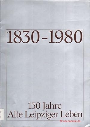 1830-1980. 150 Jahre Alte Leipziger Leben.