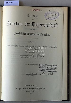 Imagen del vendedor de Beitrge zur Kenntnis der Wasserwirtschaft in den Vereinigten Staaten von Amerika. Bericht ber eine Studienreise durch die Vereinigten Staaten von Amerika im Sommer 1904. [= Arbeiten der Deutschen Landwirtschafts-Gesellschaft, Heft 119] a la venta por Antiquariat hinter der Stadtmauer