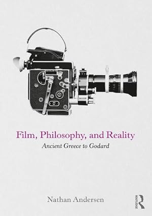 Bild des Verkufers fr Film, Philosophy, and Reality : Ancient Greece to Godard zum Verkauf von AHA-BUCH GmbH