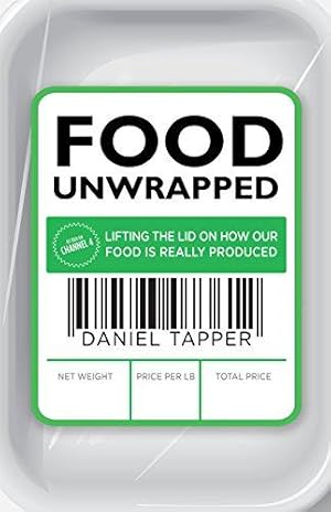 Imagen del vendedor de Food Unwrapped: Lifting the Lid on How Our Food Is Really Produced a la venta por WeBuyBooks