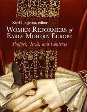 Bild des Verkufers fr Women Reformers of Early Modern Europe : Profiles, Texts, and Contexts zum Verkauf von AHA-BUCH GmbH