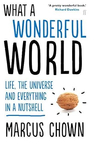 Imagen del vendedor de What a Wonderful World: Life, the Universe and Everything in a Nutshell a la venta por WeBuyBooks