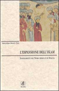 Bild des Verkufers fr L'espansione dell'Islam. Insediamenti nel nord Africa e in Spagna zum Verkauf von Libro Co. Italia Srl