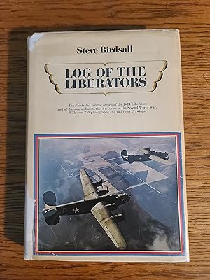 Image du vendeur pour Log of the Liberators: An Illustrated History of the B-24 mis en vente par Fred M. Wacholz