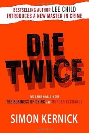 Bild des Verkufers fr Die Twice: Two Crime Novels in One The Business of Dying and The Murder Exchange zum Verkauf von WeBuyBooks