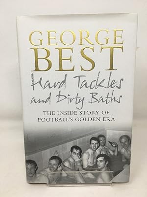 Seller image for Hard Tackles and Dirty Baths: The Inside Story of Football's Golden Era for sale by Cambridge Recycled Books