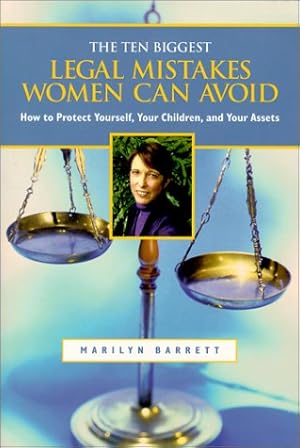 Bild des Verkufers fr The 10 Biggest Legal Mistakes Women Can Avoid: How to Protect Yourself, Your Children and Your Assets zum Verkauf von WeBuyBooks