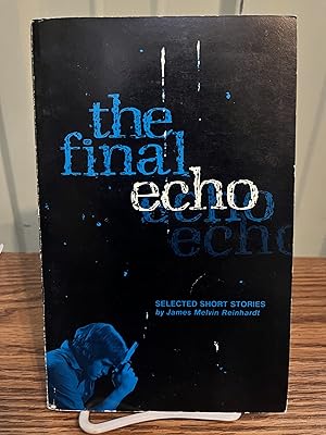 Image du vendeur pour The Final Echo: Selected Short Stories - James Melvin Reinhardt mis en vente par Big Star Books
