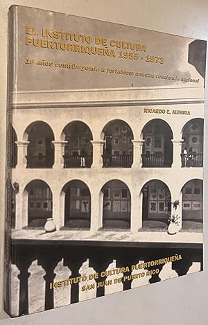 Imagen del vendedor de El Instituto de Cultura Puertorriquena, 1955-1973: 18 anos contribuyendo a fortalecer nuestra conciencia nacional (Spanish Edition) a la venta por Once Upon A Time