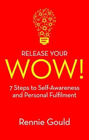 Bild des Verkufers fr Release your WOW!: 7 Steps to Self-Awareness and Personal Fulfilment zum Verkauf von WeBuyBooks