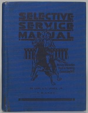 Selective Service Manual: A Manual of Elementary Drill and Physical Training Prepared Especially ...