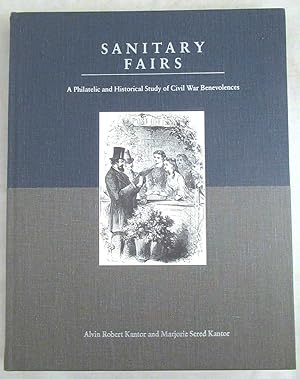 Seller image for Sanitary Fairs: A Philatelic and Historical Study of Civil War Benevolences for sale by Dennis Holzman Antiques