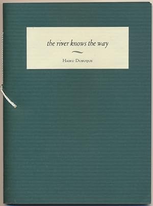 Seller image for the river knows the way: Haiku and Senryu for sale by Main Street Fine Books & Mss, ABAA