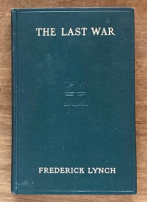 Immagine del venditore per The Last War: A Study of Things Present and Things to Come venduto da Molly's Brook Books
