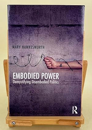 Imagen del vendedor de Embodied Power demystifying disembodied politics a la venta por Leakey's Bookshop Ltd.