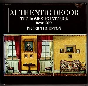 Authentic Decor: The Domestic Interior 1620-1920