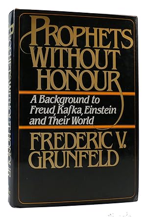 Seller image for PROPHETS WITHOUT HONOUR : A Background to Freud Kafka Einstein and Their World for sale by Rare Book Cellar