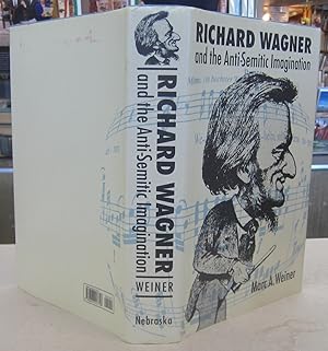 Seller image for Richard Wagner and the Anti-Semitic Imagination for sale by Midway Book Store (ABAA)