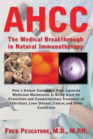 Seller image for AHCC: Japan's Medical Breakthrough in Natural Immunotherapy (Paperback) for sale by Grand Eagle Retail