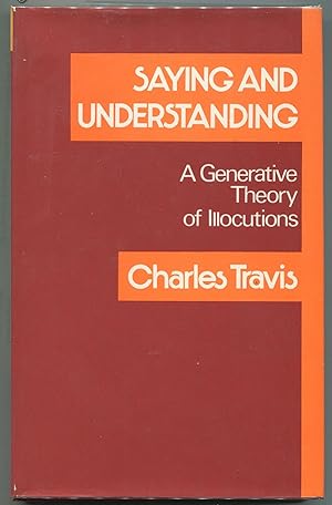 Bild des Verkufers fr Saying and Understanding; A Generative Theory of Illocutions zum Verkauf von Evening Star Books, ABAA/ILAB