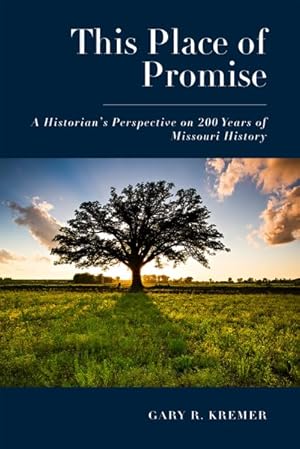 Seller image for This Place of Promise : A Historian's Perspective on 200 Years of Missouri History for sale by GreatBookPrices