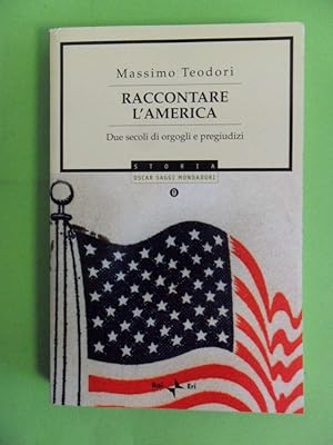 Raccontare l'America. Due secoli di orgogli e pregiudizi