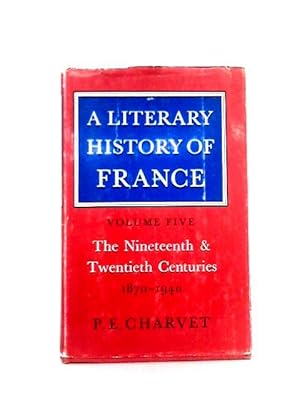 Seller image for A Literary History of France Volume V The Nineteenth and Twentieth Centuries 1870-1940 for sale by World of Rare Books