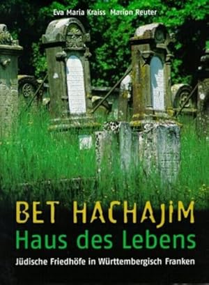 Image du vendeur pour Bet Hachajim - Haus des Lebens: Jdische Friedhfe in Wrttembergisch Franken mis en vente par KUNSTHAUS-STUTTGART