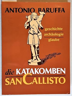 Seller image for Katakomben San Calisto - Geschichte, Archologie, Glaube. Aus dem Italienischen bersetzt von Ulrich Gerstmeier. for sale by Versandantiquariat Kerstin Daras