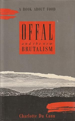 Seller image for Offal and the New Brutalism A Book about Food for sale by Haymes & Co. Bookdealers