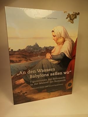 Image du vendeur pour An den Wassern Babylons saen wir" [Neubuch] Figurationen der Sehnsucht in der Malerei der Romantik mis en vente par ANTIQUARIAT Franke BRUDDENBOOKS