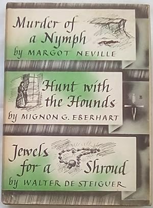 Seller image for Murder of a Nymph; Hunt with the Hounds; Jewels for a Shroud for sale by P Peterson Bookseller
