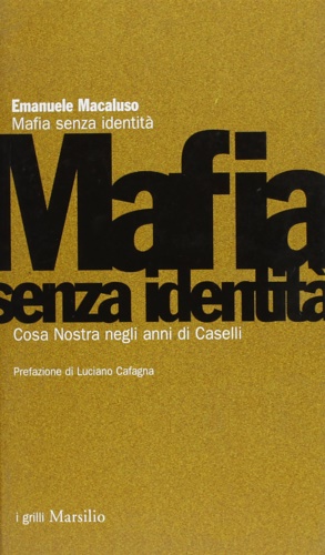 Bild des Verkufers fr Mafia senza identit. Cosa Nostra negli anni di Caselli. zum Verkauf von FIRENZELIBRI SRL