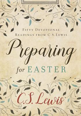 Seller image for Preparing for Easter: Fifty Devotional Readings from C. S. Lewis (Hardback or Cased Book) for sale by BargainBookStores