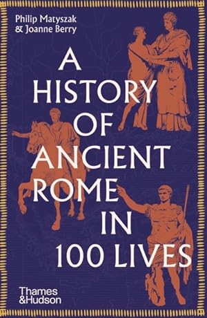 Imagen del vendedor de History of Ancient Rome in 100 Lives a la venta por GreatBookPrices